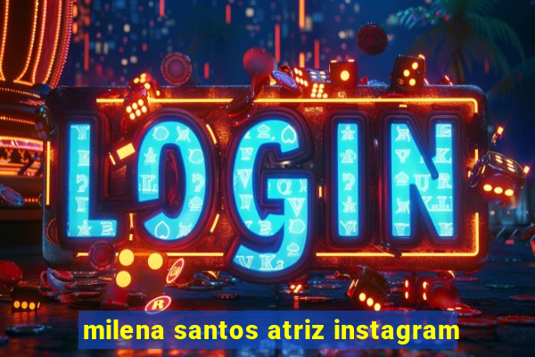 milena santos atriz instagram